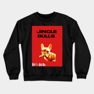 Jingle bulls  french bulldog Crewneck Sweatshirt